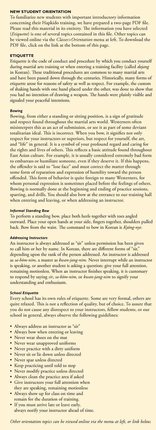 Etiquette is the code of conduct adopted during martial arts training or when entering a dojang.