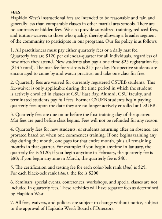 Hapkido Westâ€™s instructional fees are reasonable and fair, and less than comparable classes in other martial arts schools.